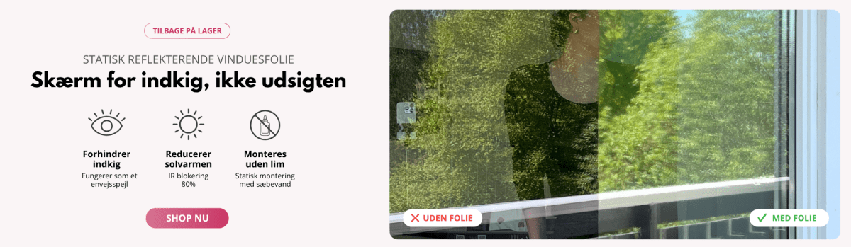 Statisk reflekterende vinduesfolie som beskytter mod indkig i dagtimerne, reducerer solvarme og monteres uden lim med sæbevand